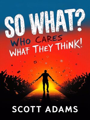 cover image of So What. Who Cares What They Think